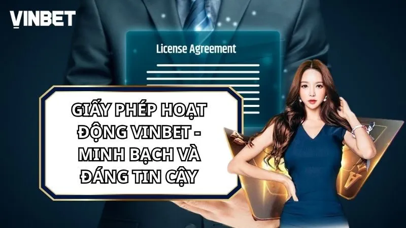 Giấy Phép Hoạt Động Vinbet – Minh Bạch Và Đáng Tin Cậy