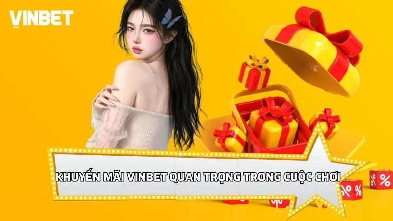 Khuyến mãi Vinbet là phần quan trọng trong cuộc chơi