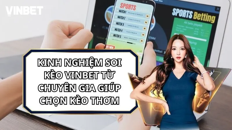 Kinh Nghiệm Soi Kèo Vinbet Từ Chuyên Gia