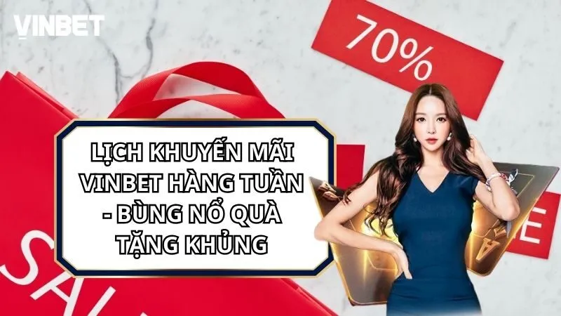 Lịch Khuyến Mãi Vinbet Hàng Tuần